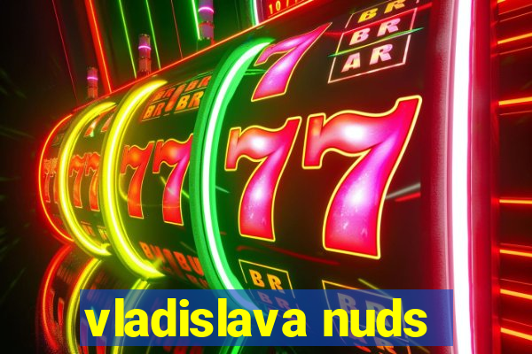 vladislava nuds